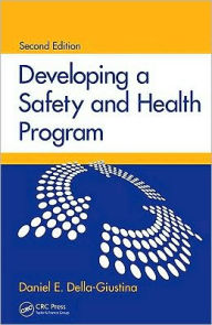 Title: Developing a Safety and Health Program / Edition 2, Author: Daniel E. Della-Giustina