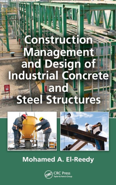 Construction Management and Design of Industrial Concrete and Steel Structures / Edition 1