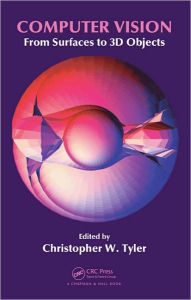 Title: Computer Vision: From Surfaces to 3D Objects / Edition 1, Author: Christopher W. Tyler