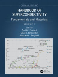 Title: Handbook of Superconductivity: Fundamentals and Materials, Volume One / Edition 2, Author: David A. Cardwell