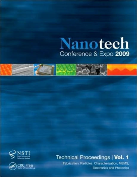 Nanotechnology 2009: Fabrication, Particles, Characterization, MEMS, Electronics and Photonics Technical Proceedings of the 2009 NSTI Nanotechnology Conference and Expo, Volume 1 / Edition 1