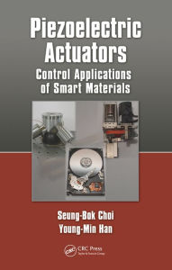 Title: Piezoelectric Actuators: Control Applications of Smart Materials, Author: Seung-Bok Choi