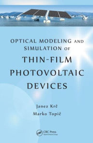 Title: Optical Modeling and Simulation of Thin-Film Photovoltaic Devices / Edition 1, Author: Janez Krc