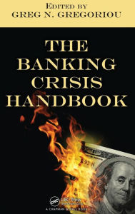 Title: The Banking Crisis Handbook / Edition 1, Author: Greg N Gregoriou