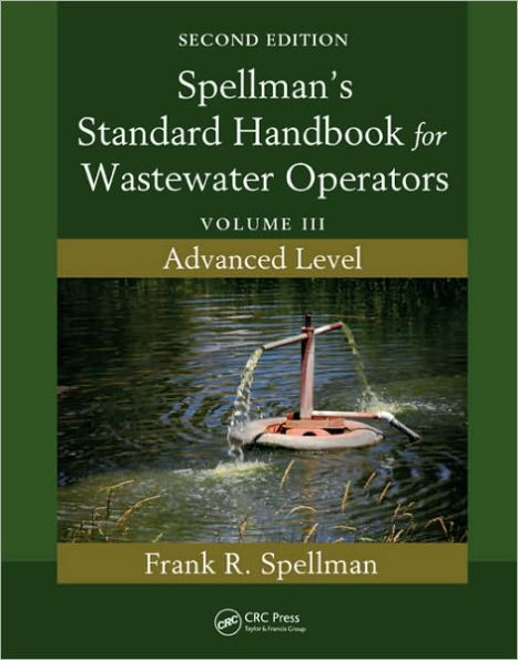 Spellman's Standard Handbook for Wastewater Operators: Volume III, Advanced Level, Second Edition / Edition 2