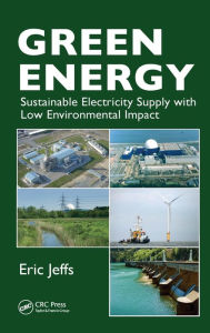 Title: Green Energy: Sustainable Electricity Supply with Low Environmental Impact / Edition 1, Author: Eric Jeffs