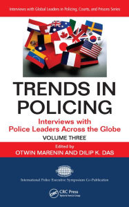 Title: Trends in Policing: Interviews with Police Leaders Across the Globe, Volume Three, Author: Otwin Marenin