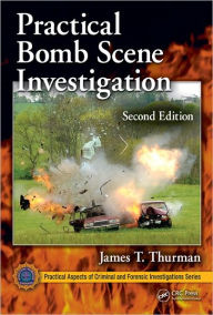 Title: Practical Bomb Scene Investigation, 2nd Edition / Edition 2, Author: James T. Thurman