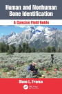 Human and Nonhuman Bone Identification: A Concise Field Guide