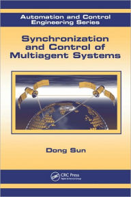 Title: Synchronization and Control of Multiagent Systems / Edition 1, Author: Dong Sun