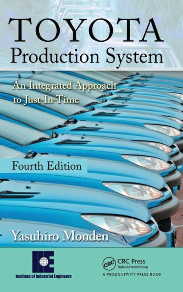 Toyota Production System: An Integrated Approach to Just-In-Time, 4th Edition / Edition 4