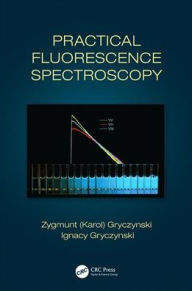 Title: Practical Fluorescence Spectroscopy / Edition 1, Author: Zygmunt (Karol) Gryczynski