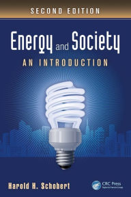 Title: Energy and Society: An Introduction, Second Edition / Edition 2, Author: Harold H. Schobert
