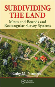 Title: Subdividing the Land: Metes and Bounds and Rectangular Survey Systems / Edition 1, Author: Gaby M. Neunzert