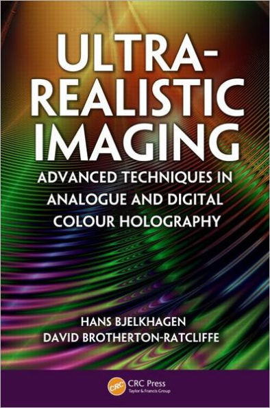 Ultra-Realistic Imaging: Advanced Techniques in Analogue and Digital Colour Holography / Edition 1