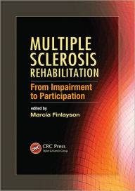 Title: Multiple Sclerosis Rehabilitation: From Impairment to Participation / Edition 1, Author: Marcia Finlayson