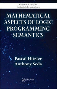 Title: Mathematical Aspects of Logic Programming Semantics, Author: Pascal Hitzler