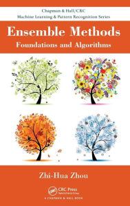 Title: Ensemble Methods: Foundations and Algorithms / Edition 1, Author: Zhi-Hua Zhou