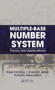 Title: Multiple-Base Number System: Theory and Applications / Edition 1, Author: Vassil Dimitrov