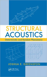 Title: Structural Acoustics: Deterministic and Random Phenomena / Edition 1, Author: Joshua E. Greenspon