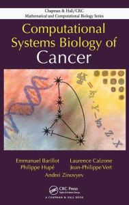 Title: Computational Systems Biology of Cancer / Edition 1, Author: Emmanuel Barillot