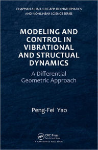 Title: Modeling and Control in Vibrational and Structural Dynamics: A Differential Geometric Approach, Author: Peng-Fei Yao