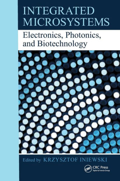 Integrated Microsystems: Electronics, Photonics, and Biotechnology / Edition 1