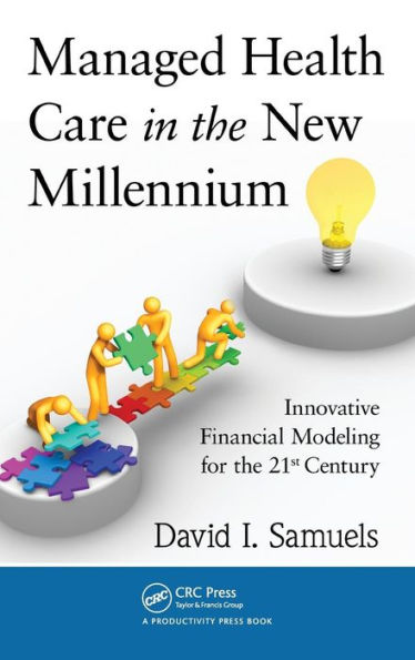 Managed Health Care in the New Millennium: Innovative Financial Modeling for the 21st Century / Edition 1