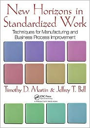 New Horizons in Standardized Work: Techniques for Manufacturing and Business Process Improvement