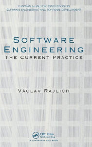 Title: Software Engineering: The Current Practice / Edition 1, Author: Vaclav Rajlich