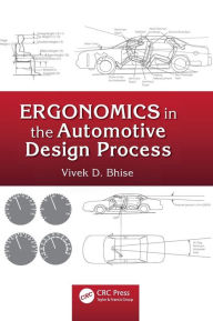 Title: Ergonomics in the Automotive Design Process / Edition 1, Author: Vivek D. Bhise