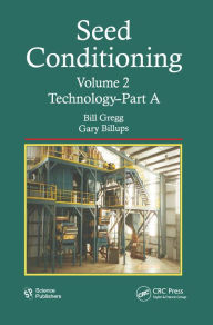 Title: Seed Conditioning, Volume 2: Technology--Parts A & B, Author: Bill Gregg