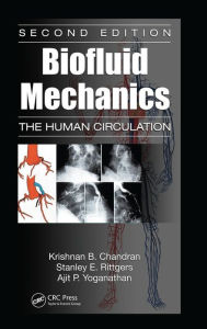 Title: Biofluid Mechanics: The Human Circulation, Second Edition / Edition 2, Author: Krishnan B. Chandran