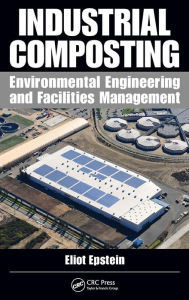 Title: Industrial Composting: Environmental Engineering and Facilities Management / Edition 1, Author: Eliot Epstein