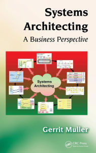 Title: Systems Architecting: A Business Perspective / Edition 1, Author: Gerrit Muller