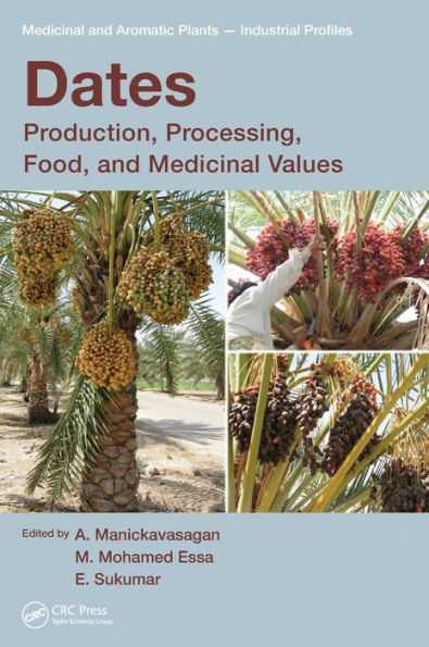 Dates: Production, Processing, Food, and Medicinal Values / Edition 1