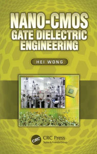 Title: Nano-CMOS Gate Dielectric Engineering, Author: Hei Wong