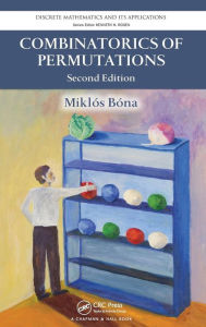 Title: Combinatorics of Permutations / Edition 2, Author: Miklos Bona