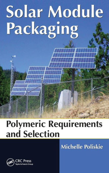 Solar Module Packaging: Polymeric Requirements and Selection / Edition 1