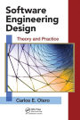Software Engineering Design: Theory and Practice / Edition 1