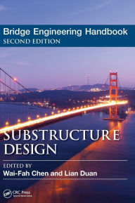 Title: Bridge Engineering Handbook: Substructure Design / Edition 2, Author: Wai-Fah Chen