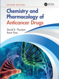 Title: Chemistry and Pharmacology of Anticancer Drugs / Edition 2, Author: David E. Thurston