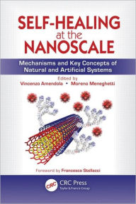 Title: Self-Healing at the Nanoscale: Mechanisms and Key Concepts of Natural and Artificial Systems / Edition 1, Author: Vincenzo Amendola