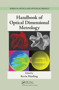 Title: Handbook of Optical Dimensional Metrology, Author: Kevin Harding