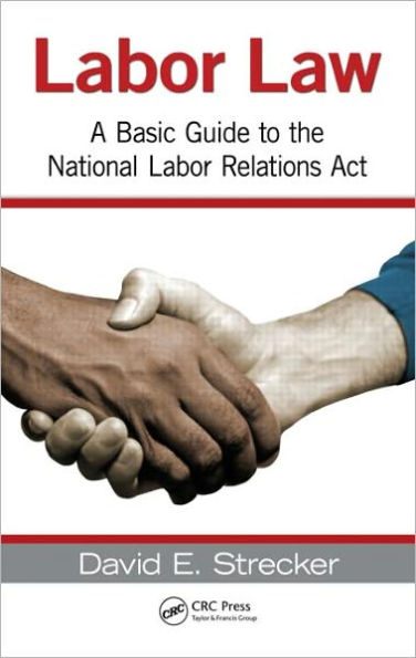 Labor Law: A Basic Guide to the National Labor Relations Act