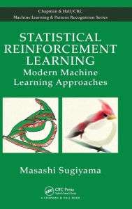 Title: Statistical Reinforcement Learning: Modern Machine Learning Approaches / Edition 1, Author: Masashi Sugiyama