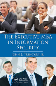 Title: The Executive MBA in Information Security, Author: Jr.