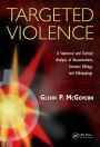 Targeted Violence: A Statistical and Tactical Analysis of Assassinations, Contract Killings, and Kidnappings