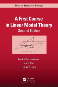 Title: A First Course in Linear Model Theory / Edition 2, Author: Nalini Ravishanker