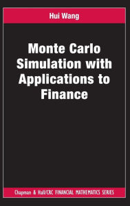 Title: Monte Carlo Simulation with Applications to Finance / Edition 1, Author: Hui Wang